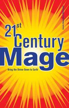 Paperback 21st Century Mage: Bring the Divine Down to Earth Book