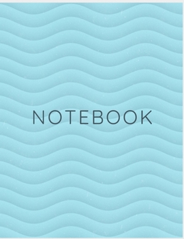 Paperback Notebook: College Ruled Notebook - Wavy Blue Large (8.5 x 11 inches) - 140 Pages Book
