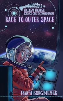 Race to Outer Space - Book #5 of the Halley Harper, Science Girl Extraordinaire