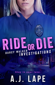 Ride or Die - Book #3 of the Darcy Walker Investigations