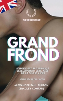 Silverbourne: Grand Frond: Romance gay britannique à développement lent, axée sur la course à pied (Silverbourne: Romance Gay Britannique) (French Edition)