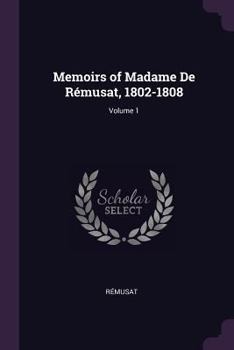 Paperback Memoirs of Madame De Rémusat, 1802-1808; Volume 1 Book