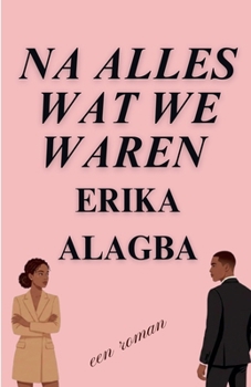 Na Alles Wat We Waren (Dutch Edition)