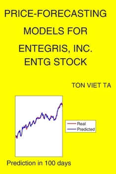 Paperback Price-Forecasting Models for Entegris, Inc. ENTG Stock Book