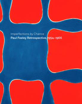 Hardcover Imperfections by Chance: Paul Feeley Retrospective, 1954-1966 Book