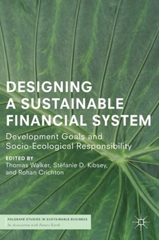 Hardcover Designing a Sustainable Financial System: Development Goals and Socio-Ecological Responsibility Book