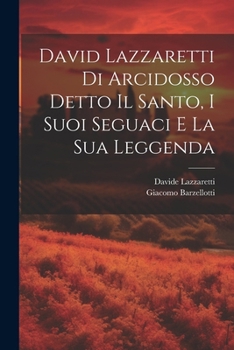 Paperback David Lazzaretti Di Arcidosso Detto Il Santo, I Suoi Seguaci E La Sua Leggenda [Italian] Book