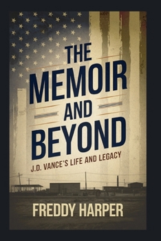 Paperback The Memoir and Beyond: J.D. Vance's Life and Legacy Book