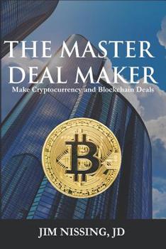 Paperback The Master Deal Maker: Make Cryptocurrency and Blockchain Deals Book