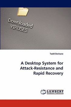 Paperback A Desktop System for Attack-Resistance and Rapid Recovery Book