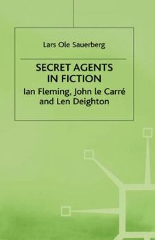 Hardcover Secret Agents in Fiction: Ian Fleming, John Le Carre and Len Deighton Book