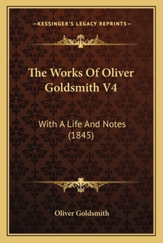 Paperback The Works Of Oliver Goldsmith V4: With A Life And Notes (1845) Book