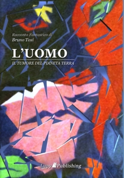 Hardcover L'UOMO Il tumore del pianeta Terra [Italian] Book