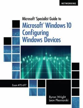 Paperback Microsoft Specialist Guide to Microsoft Windows 10 (Exam 70-697, Configuring Windows Devices) Book