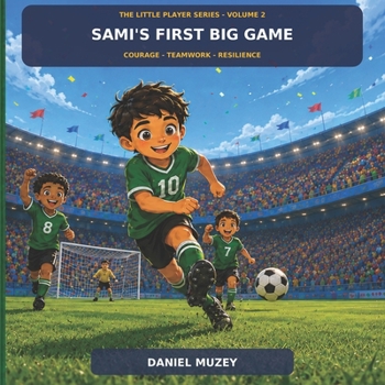 SAMI'S FIRST BIG GAME (THE LITTLE PLAYER WITH A BIG DREAM)