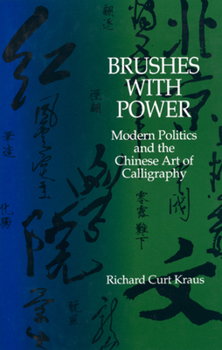 Hardcover Brushes with Power: Modern Politics and the Chinese Art of Calligraphy Book