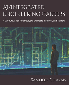 AI-Integrated Engineering Careers: A Structural Guide for Employers, Engineers, Institutes, and Trainers