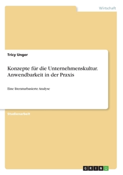 Paperback Konzepte für die Unternehmenskultur. Anwendbarkeit in der Praxis: Eine literaturbasierte Analyse [German] Book