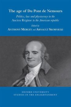 The Age of DuPont: Politics, Law and Physiocracy from the Ancien Régime to the American Republic
