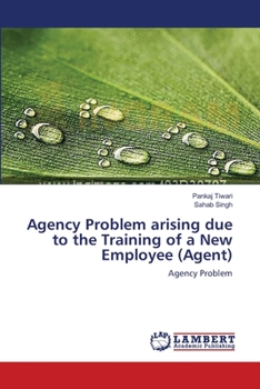 Paperback Agency Problem arising due to the Training of a New Employee (Agent) Book