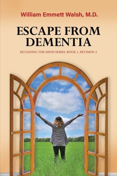 Paperback Escape From Dementia: Retaining The Mind Series, Book 1, Revision 2 Book