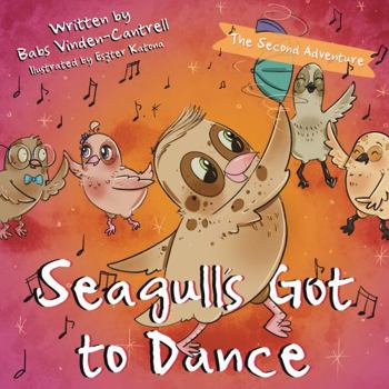 Paperback Seagull's Got to Dance: The Second Adventure (Seagulls Don't Eat Sorbet) Book
