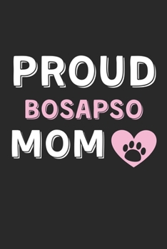 Paperback Proud Bosapso Mom: Lined Journal, 120 Pages, 6 x 9, Bosapso Dog Mom Gift Idea, Black Matte Finish (Proud Bosapso Mom Journal) Book