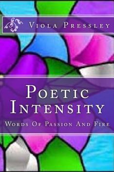 Paperback Poetic Intensity: Words Of Passion And Fire Book