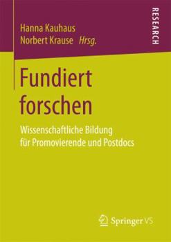 Paperback Fundiert Forschen: Wissenschaftliche Bildung Für Promovierende Und Postdocs [German] Book