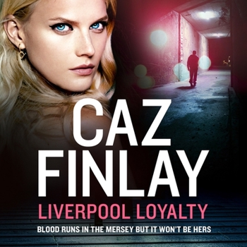 Liverpool Loyalty - Book #4 of the Bad Blood