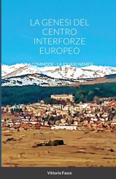 Paperback La Genesi del Centro Interforze Europeo: Vol. I - LA COMMODE - Vol. II - LA(QUASI) NEMESI [Italian] Book