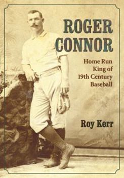 Paperback Roger Connor: Home Run King of 19th Century Baseball Book