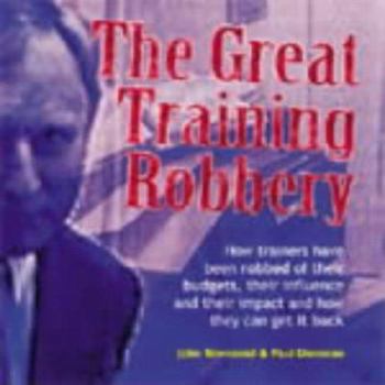 Hardcover The Great Training Robbery (Management Pocketbooks) Book