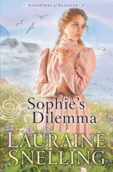 Sophies Dilemma (Daughters of Blessing, Book 2) - Book #2 of the Daughters of Blessing