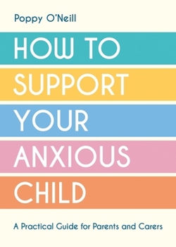 Paperback How to Support Your Anxious Child: A Practical Guide for Parents and Carers Book