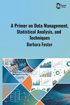 Hardcover A Primer on Data Management, Statistical Analysis, and Techniques Book
