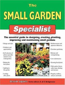 Paperback The Small Garden Specialist: The Essential Guide to Designing, Creating, Planting, Improving, and Maintaining Small Gardens Book