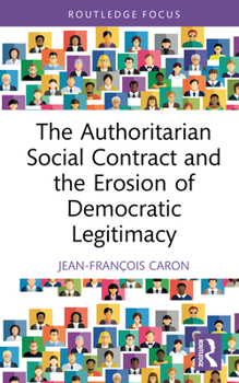 The Authoritarian Social Contract and the Erosion of Democratic Legitimacy