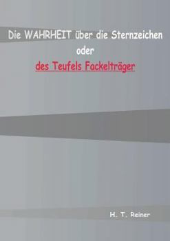 Paperback Die Wahrheit über die Sternzeichen oder des Teufels Fackelträger [German] Book