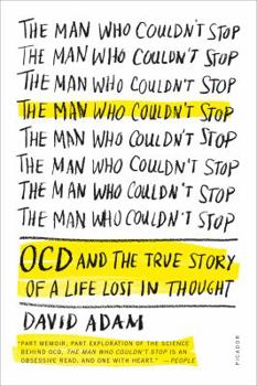 Paperback The Man Who Couldn't Stop: OCD and the True Story of a Life Lost in Thought Book