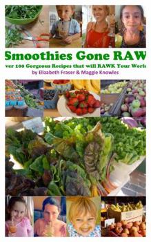 Paperback Smoothies Gone Raw (Smoothies Gone Raw: Over 100 Gorgeous Recipes that will RAWK Your World!) Book