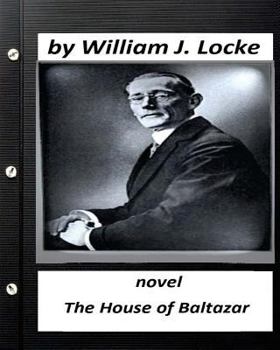 Paperback The house of Baltazar.NOVEL By William J. Locke (Original Version) Book