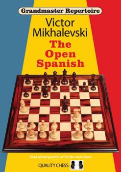 The Open Spanish - Book #13 of the Grandmaster Repertoire