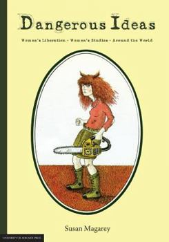 Paperback Dangerous Ideas: Women's Liberation - Women's Studies - Around the World Book