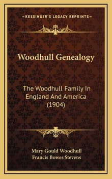 Woodhull Genealogy: The Woodhull Family In England And America (1904)