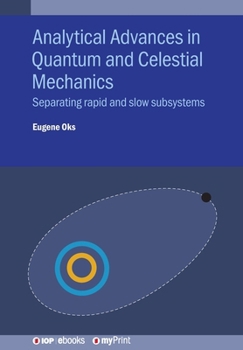 Paperback Analytical Advances in Quantum and Celestial Mechanics: Separating rapid and slow subsystems Book
