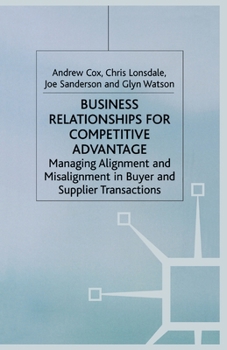 Paperback Business Relationships for Competitive Advantage: Managing Alignment and Misalignment in Buyer and Supplier Transactions Book