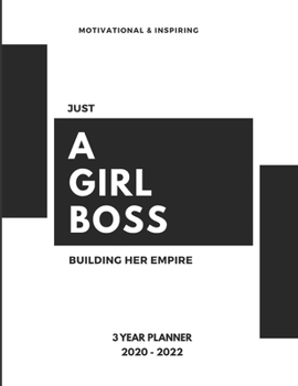 Just A Girl Boss Building Her Empire 2020-2022 3 Year Planner: Monthly Goals Agenda Schedule Organizer; 36 Months Calendar; Appointment Diary Journal ... Notes, Julian Dates & Inspirational Quotes