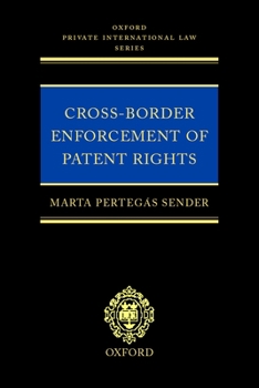 Hardcover Cross-Border Enforcement of Patent Rights: An Analysis of the Interface Between Intellectual Property and Private International Law Book