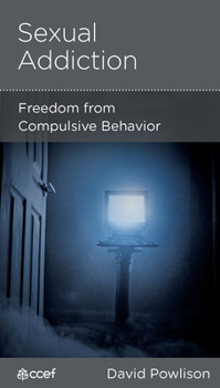 Sexual Addiction: Freedom from Compulsive Behavior - Book  of the CCEF Minibooks